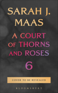 Temporary cover for A Court of Thorns and Roses book 6