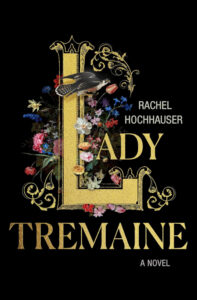 The cover of Lady Tremaine by Rachel Hochhauser featuring a large L with flowers surrounding it