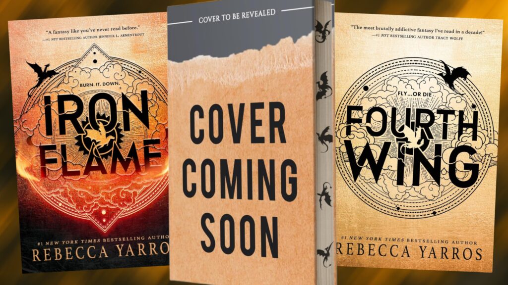 The covers of Iron Flame, the untitled Empyrean release, and Fourth Wing