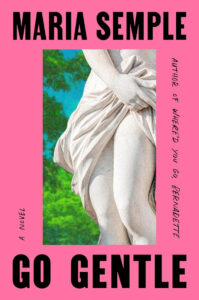 The cover of Go Gentle by Maria Semple