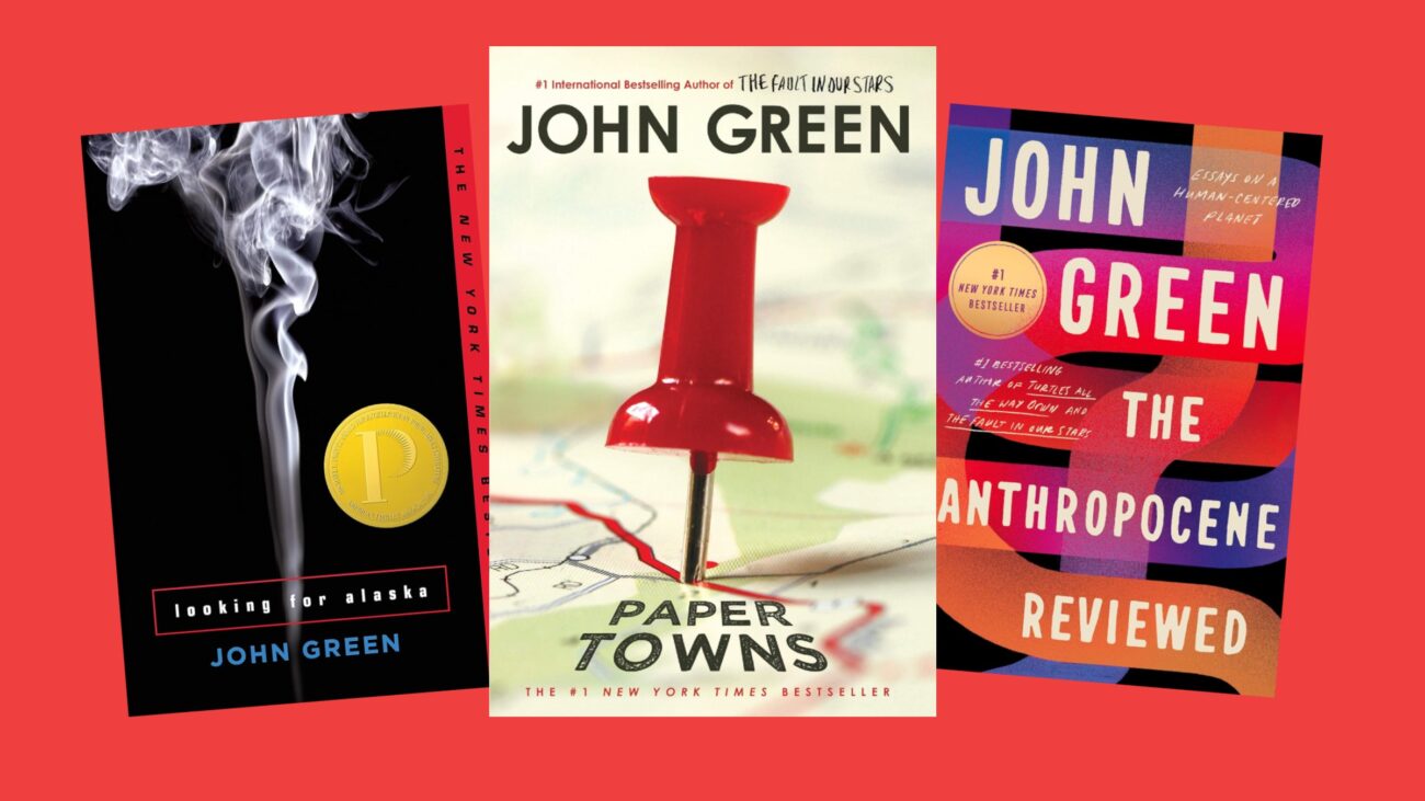 The covers of Looking for Alaska, Paper Towns, and The Anthropocene Reviewed by John Green